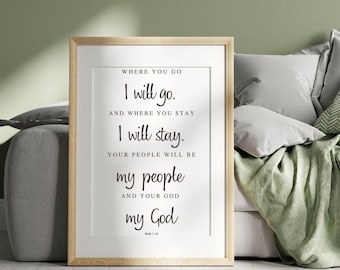Ruth 1:16 Where You Go Bible Verse Printable Wall Art, Scripture Download, Scripture Print, Christian Gift, 8x10, 11x14, 16x20, 18x24, A3
