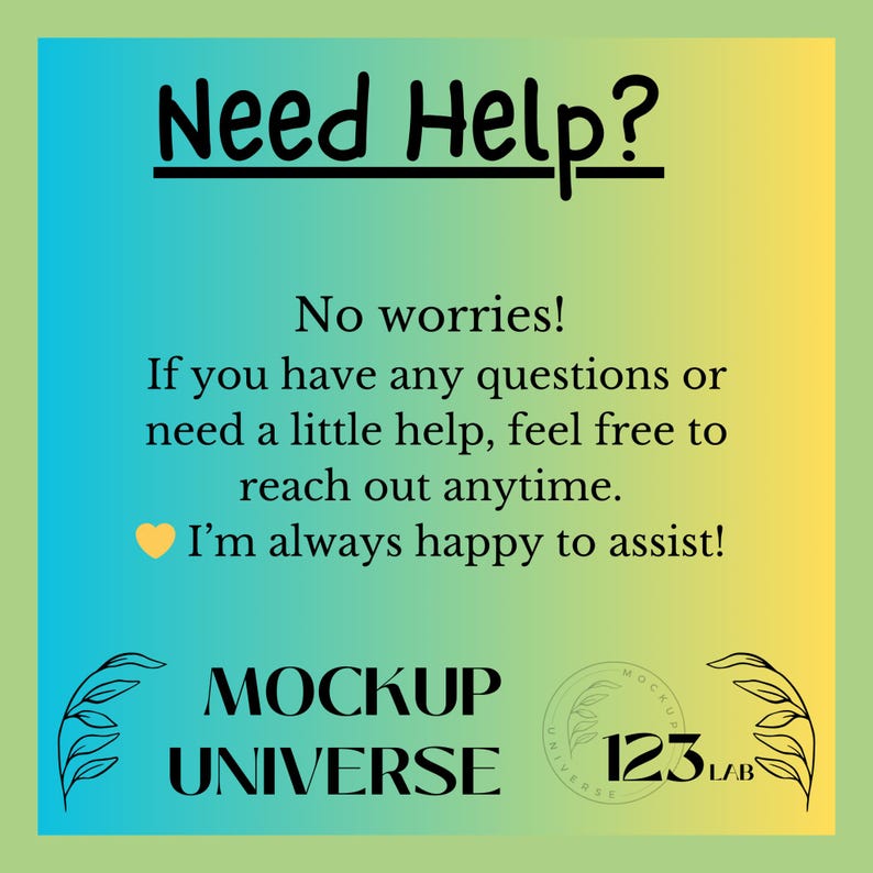 May include: A digital graphic with a blue and yellow gradient background. The text "Need Help?" is displayed, along with a message offering support. The image also includes the text "MOCKUP UNIVERSE" and a logo.
