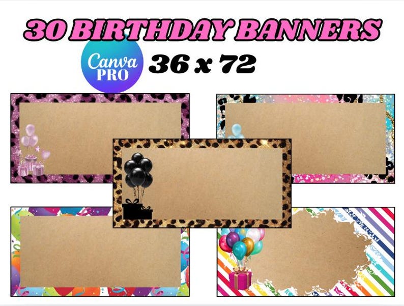 May include: A set of 30 birthday banners, each sized at 91 x 183 cm. The banners showcase diverse decorative borders, such as leopard print, balloons, and gift boxes. The text "30 BIRTHDAY BANNERS" and "Canva PRO" are visible.