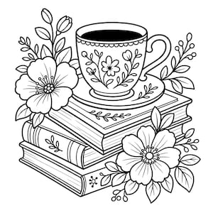 May include: Black and white illustration of a teacup on a saucer, atop a stack of books. The teacup and saucer are decorated with floral patterns. Flowers and leaves surround the books and teacup, creating a cozy, inviting scene.