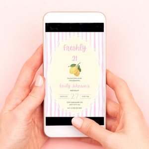 May include: A smartphone screen shows a birthday invitation with a pink and white striped design. The invitation reads "Freshly 21" and "Emily Johnson's Birthday!" with a lemon illustration. The date is August 27th at 4:00 PM.