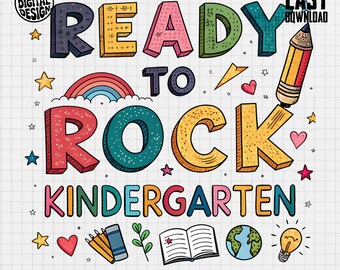 May include: A colorful digital design with the words "READY TO ROCK KINDERGARTEN" in various fonts and colors. The design includes a rainbow, pencil, stars, hearts, and school-themed illustrations. The text "PNG DIGITAL DESIGN" and "EASY DOWNLOAD" are also present.