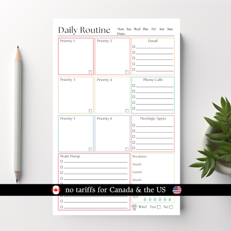 May include: A white daily routine planner sheet featuring sections for priorities, email, phone calls, meetings, and a brain dump. The layout includes checkboxes, lines for notes, and a water intake tracker. The text reads Daily Routine, Mon Tue Wed Thu Fri Sat Sun, Date, Priority 1-6, Email, Phone Calls, Meetings/Appts, Brain Dump, Breakfast, Snack, Lunch, H2O, and Win? Yes No.