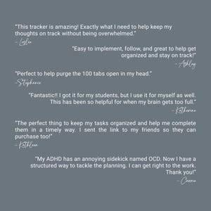 May include: A gray background with white text featuring customer testimonials. The text includes quotes about a tracker's effectiveness in organization and managing thoughts, with names like Leslie and Ashley.