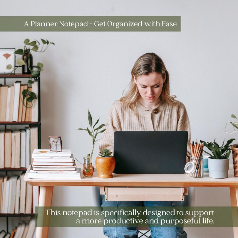 May include: A woman working on a laptop at a wooden desk. The text "A Planner Notepad - Get Organized with Ease" is at the top. The text "This notepad is specifically designed to support a more productive and purposeful life" is at the bottom.