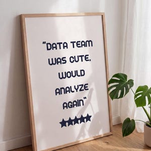 El equipo de datos era adorable, volvería a analizarlo. Póster sin marco | Decoración de pared para oficina | Científico de datos | Regalo divertido para analistas | Favoritos de los empleados
