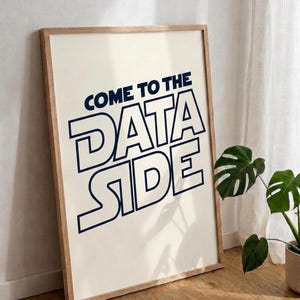 Come to the Data Side Poster UNFRAMED Print | Data Wall Art | College Classroom Decor | Computer Science Gift | Funny Analyst Present | AI