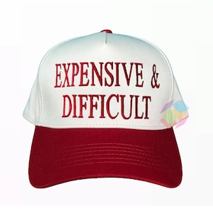 Expensive & Difficult Trucker Hat, Sassy Embroidered Cap for Her, High Maintenance Aesthetic Hat, sassy girl hat, funny embroidered cap