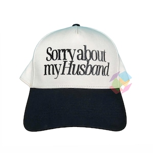 Sorry About My Husband Embroidered Trucker Hat, Funny Wife Cap, Girls Night Humor Hat, Retro Marriage Hat, marriage humor hat