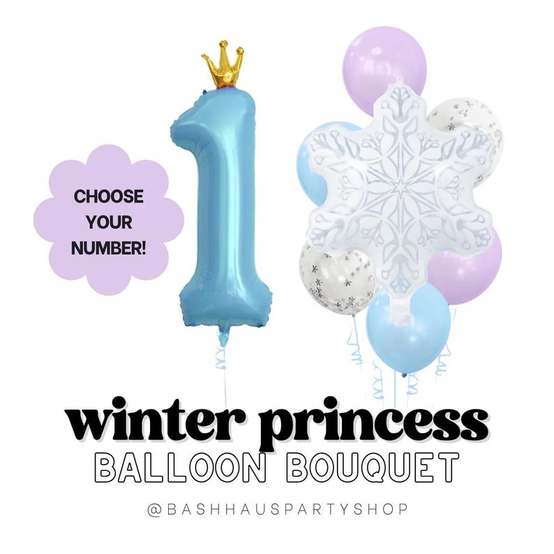 May include: A light blue number one balloon with a gold crown, part of a winter princess balloon bouquet. The bouquet includes snowflake and round balloons in shades of blue, white, and lavender. Text reads "Choose Your Number!" and "Winter Princess Balloon Bouquet."