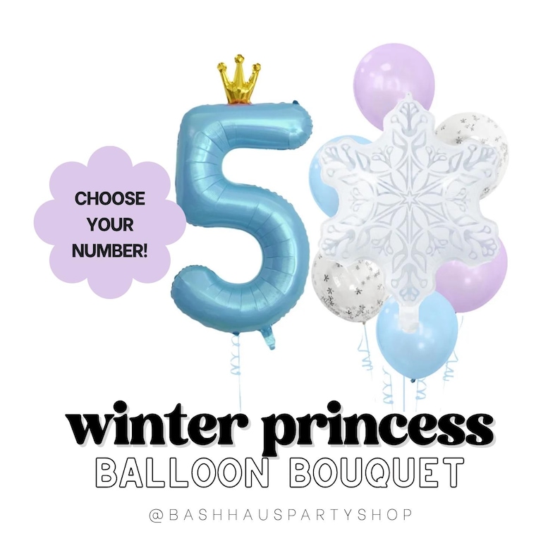 May include: A Winter Princess balloon bouquet featuring a large blue number 5 balloon with a gold crown, a snowflake balloon, and several other balloons in shades of blue, white, and purple. The text "Choose Your Number!" is also present.