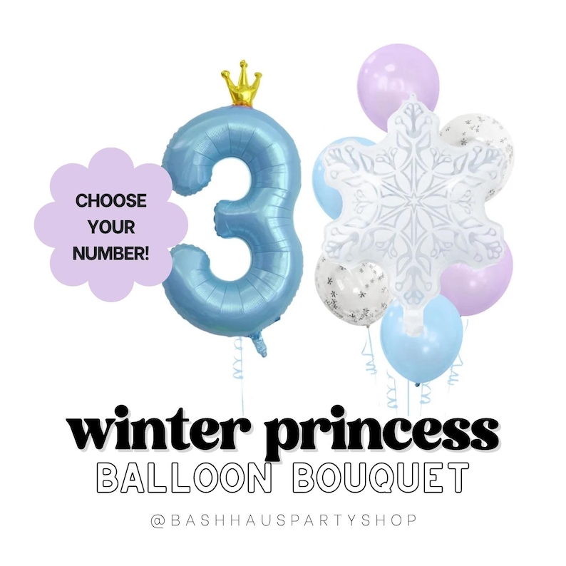 May include: A Winter Princess balloon bouquet featuring a light blue number 3 balloon with a gold crown, a snowflake balloon, and other balloons in shades of blue, white, and purple. Text reads "Choose Your Number!" and "Winter Princess Balloon Bouquet".