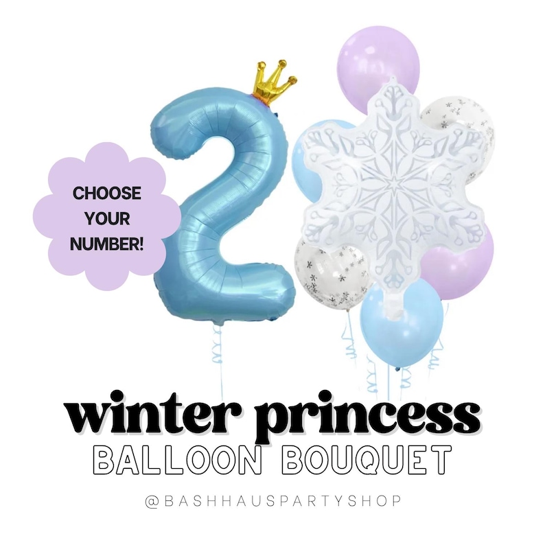 May include: A Winter Princess balloon bouquet with a light blue number 2 balloon topped with a gold crown. The bouquet includes snowflake and round balloons in shades of blue, white, and lavender. Text reads "Choose Your Number!" and "Winter Princess Balloon Bouquet".