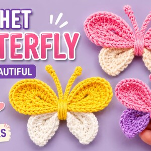 May include: Three crocheted butterflies in pink and cream, yellow and white, and pink and purple color combinations. The text CROCHET BUTTERFLY EASY & BEAUTIFUL, STEP BY STEP, and 2 COLORS is displayed on a light purple background.