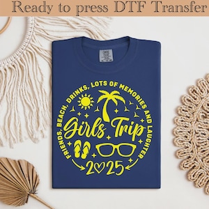 Girls Trip 2025 DTF Transfer, Girls Vacation Dtf, Weekend Trip Dtf, Custom Girls Trip Dtf, Summer Vacation Shirt,Summer Trip Shirt, Trip Dtf