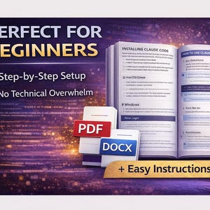May include: An open book with the title "Installing Claude Code" and the text "How to use Claude Code: First Steps". The image also includes the text "Perfect for Beginners", "Step-by-Step Setup", "No Technical Overwhelm", and file type icons for PDF and DOCX.