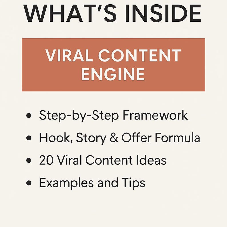 May include: Image with the text "WHAT'S INSIDE" at the top. Below is a rectangular block with the text "VIRAL CONTENT ENGINE". Bullet points list: Step-by-Step Framework, Hook, Story & Offer Formula, 20 Viral Content Ideas, and Examples and Tips.