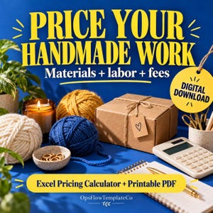 May include: A digital download template for pricing handmade work, featuring text that reads PRICE YOUR HANDMADE WORK, Materials + labor + fees, and Excel Pricing Calculator + Printable PDF. Includes yarn, a box, and a calculator.