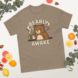Bearly Awake Coffee T-Shirt, Funny Bear Pun Shirt, Tired Java Gift