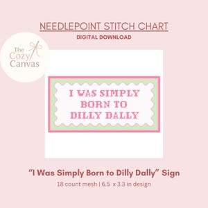 Puede incluir: Un gráfico de punto de cruz de descarga digital con el texto "I Was Simply Born to Dilly Dally" en rosa y verde. El diseño mide 16,5 x 8,4 cm. El logotipo de The Cozy Canvas está en la esquina superior izquierda.