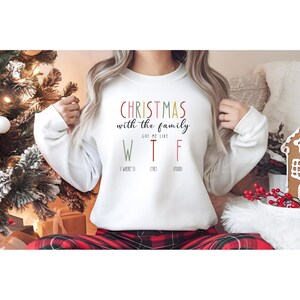 Funny Christmas WTF Sweatshirt: Sarcastic Holiday Humor Gift