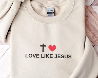 Love Like Jesus Sweatshirt, Comfort Colors Christian Apparel