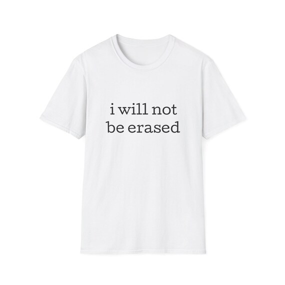 私は消されない」ユニセックスソフトスタイルTシャツ、LGBTQプライド