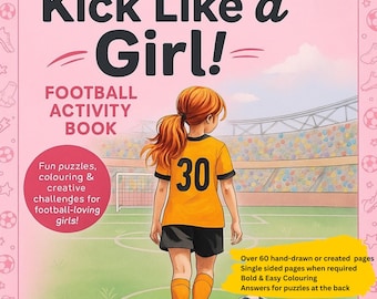 Kick Like A Girl! Football Activity Book for Ages 7-12.