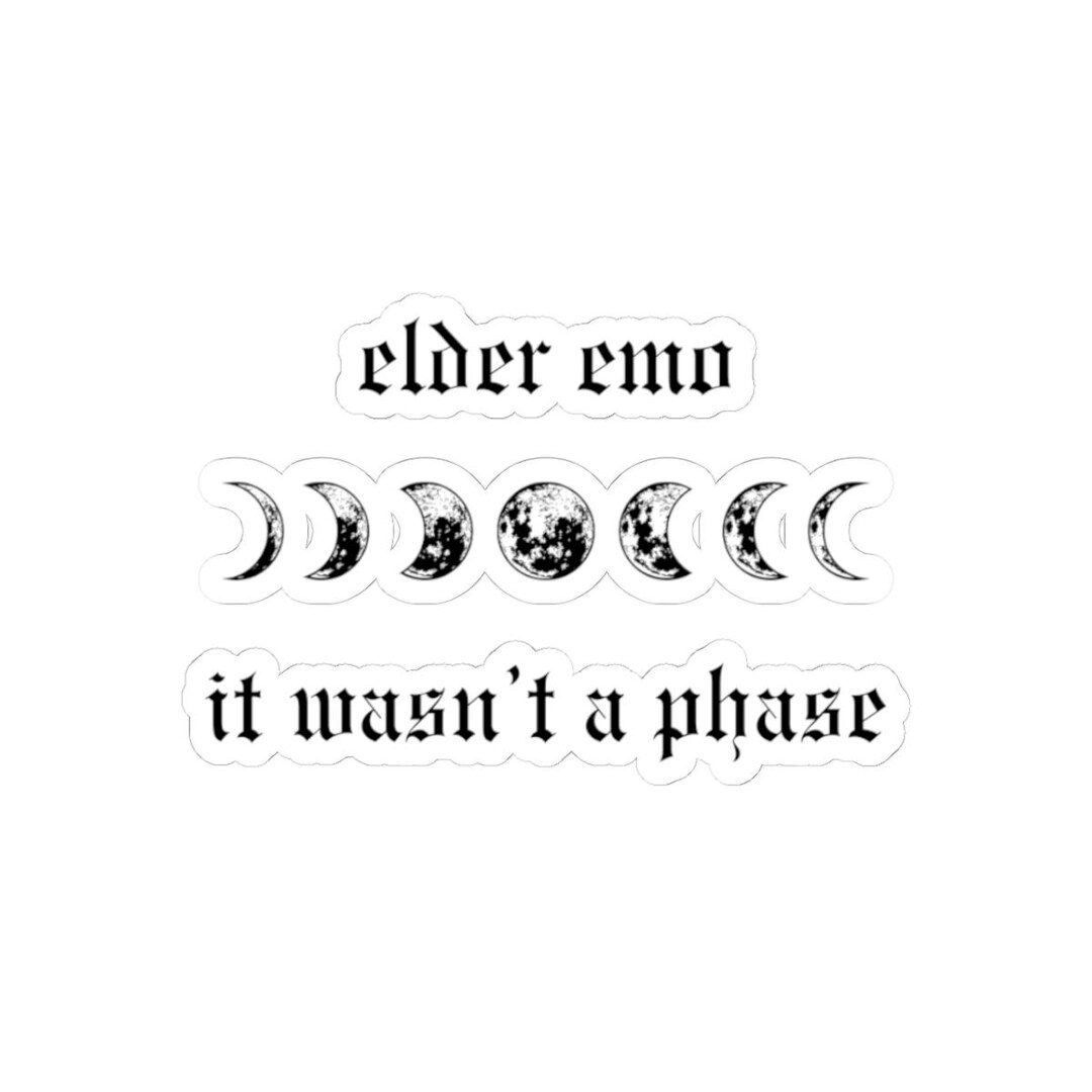 Text Message Emo Elder Emo It Wasn't a Phase Kiss-cut Stickers | Moon Phases, Gothic ...