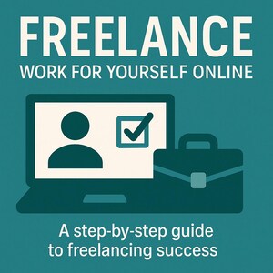 以下が含まれることがあります： フリーランスを促進する画像。「FREELANCE」の文字が大きく白い文字で上部にあり、その下に「WORK FOR YOURSELF ONLINE」と書かれています。ラップトップには人物アイコンとチェックマークが表示されています。右側にはブリーフケースがあります。下部のテキストは「フリーランスの成功へのステップバイステップガイド」と書かれています。