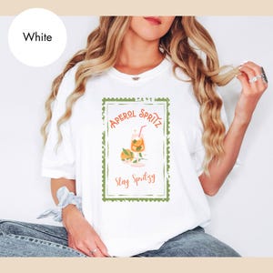Aperol Spritz, Graphic Tshirt, Funny T-shirt, Summer Tee-Shirt, Stay Spritzy Alcohol Funny Quote, Italian Cocktail Gift for Foodie Shirt