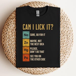 Funny Chemistry T-Shirt: &quot;Can I Lick It?&quot; Periodic Table Humor