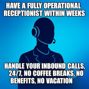 May include: A blue and black illustration of a person wearing a headset with the text "HAVE A FULLY OPERATIONAL RECEPTIONIST WITHIN WEEKS HANDLE YOUR INBOUND CALLS, 24/7, NO COFFEE BREAKS, NO BENEFITS, NO VACATION".