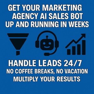 May include: Blue graphic with white text that reads "GET YOUR MARKETING AGENCY AI SALES BOT UP AND RUNNING IN WEEKS HANDLE LEADS 24/7 NO COFFEE BREAKS, NO VACATION MULTIPLY YOUR RESULTS".  The graphic also includes a funnel, a robot with a headset, and a bar graph with an upward arrow.