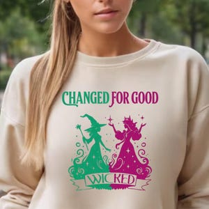 Wicked Changed for Good Sweatshirt, Wicked Fan Gift Sweatshirt, Defy Gravity Sweatshirt, Wizard of Oz Sweatshirt, Broomstick Magic Sweater.