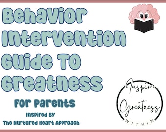 May include: A guide for parents on behavior intervention, titled "Behavior Intervention Guide To Greatness For Parents" with the tagline "Inspired By The Nurtured Heart Approach". The guide is illustrated with a cartoon brain reading a book and a logo that says "Inspire Greatness Within".