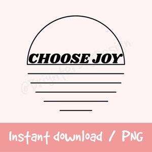 Choose Joy - Digital Download - PNG