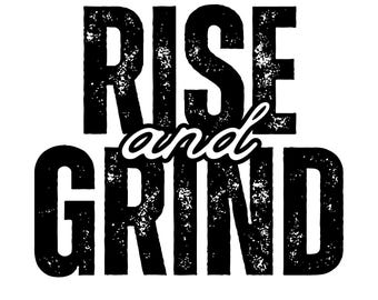 Rise and Grind T-Shirt - Motivational Graphic Tee - Hustle Culture Shirt - Unisex Inspirational Apparel