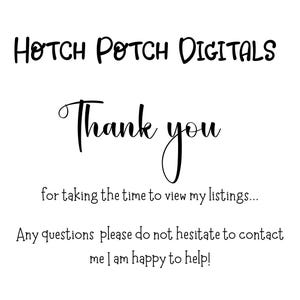 May include: White background with black text that reads "HOTCH POTCH DIGITALS" at the top. Below, in a cursive font, it says "Thank you" followed by a message thanking viewers and offering assistance.
