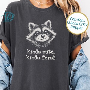 Kinda Cute, Kinda Feral Racoon Shirt - Comfort Colors 1717