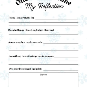 May include: A white journal page with the text "One Day at a Time My Reflection." It includes prompts for daily reflection: gratitude, challenges, smiles, improvements, and a word to describe the day. The journal also has a notes section and a quote at the bottom.