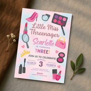 May include: A party invitation with a pink and blue watercolor background. The invitation features illustrations of makeup items and the text "Little Miss Threenager Scarlett is turning THREE!"
