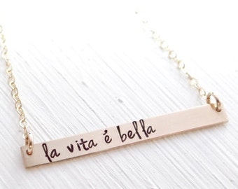 La Vita E Bella, Life Is Beautiful in Italian, Inspiration Gold Bar Necklace.  Hand Stamped, Gold, Silver, Rose Gold. Inspirational.