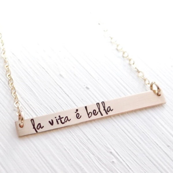 La Vita E Bella, Life Is Beautiful in Italian, Inspiration Gold Bar Necklace.  Hand Stamped, Gold, Silver, Rose Gold. Inspirational.