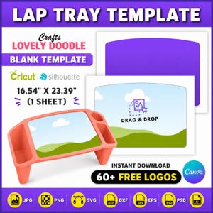 May include: A digital lap tray template featuring a coral-colored tray with a landscape graphic, including text reading LAP TRAY TEMPLATE, LOVELY DOODLE, BLANK TEMPLATE, 16.54" X 23.39", DRAG & DROP, and 60+ FREE LOGOS, with file format icons for JPG, PNG, SVG, DXF, EPS, PSD, and AI.