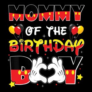 Mommy of the Birthday Boy PNG | Cute Party Mom T-Shirt Design | Disney Style Balloons Clipart | Digital Download for Birthday Matching Shirt