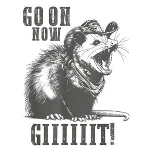 May include: A black and white illustration of a possum wearing a cowboy hat and bandana. The possum is yelling "GO ON NOW GIIIIIIT!"