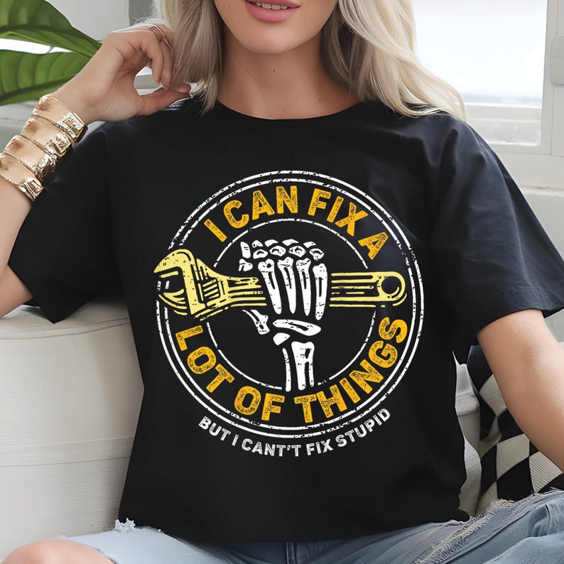 I Can Fix A Lot but Not Stupid PNG | Funny Dad Repair Shirt Design ...
