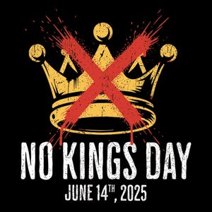May include: A graphic design on a black background features a gold crown crossed out with a red "X". The text "NO KINGS DAY" is displayed in white, along with the date "JUNE 14TH, 2025".