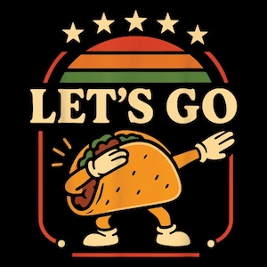 Puede incluir: Diseño gráfico de un taco de dibujos animados haciendo un dab. El taco es naranja con relleno marrón y verde. El texto "LET'S GO" está encima, con un diseño retro de puesta de sol y cinco estrellas sobre fondo negro.